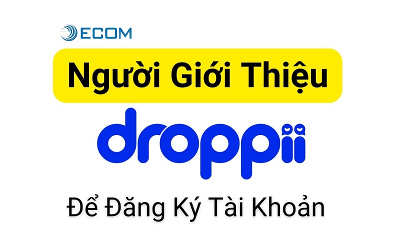 Mã giới thiệu Droppii là gì? Cách đăng ký cộng tác viên Droppii