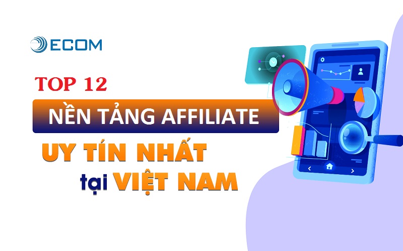 12 nền tảng affiliate uy tín nhất tại Việt Nam