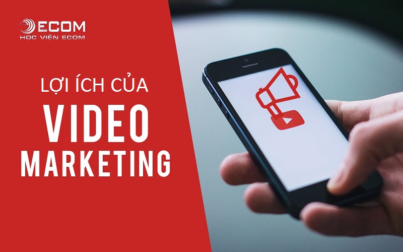 5 Lợi ích của video marketing đối với doanh nghiệp
